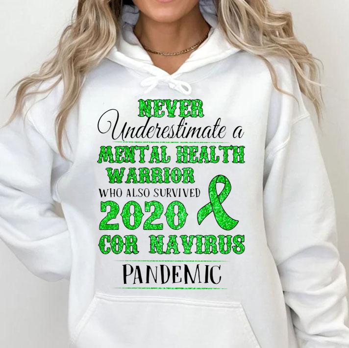 Never Underestimate A Mental Health Warrior Who Also Survived 2020 Coronavirus Pandemic Awareness t-shirt