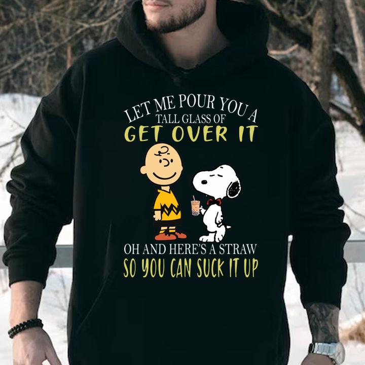Let me pour you a tall glass of get over it and here a straw so you can suck it up snoopy and charlie t-shirt
