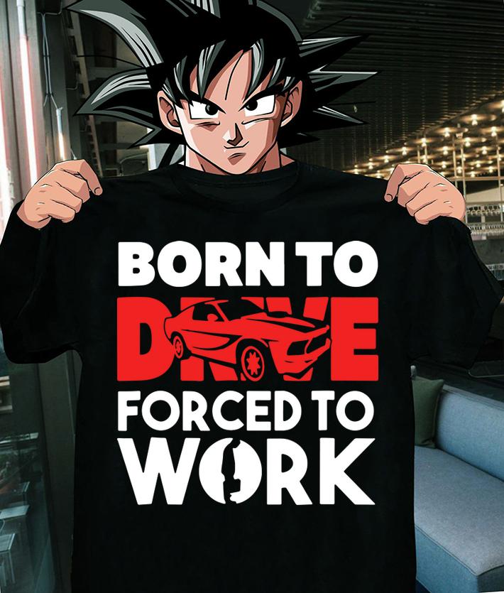 Born to Drive Fored To Work t-shirt shirt