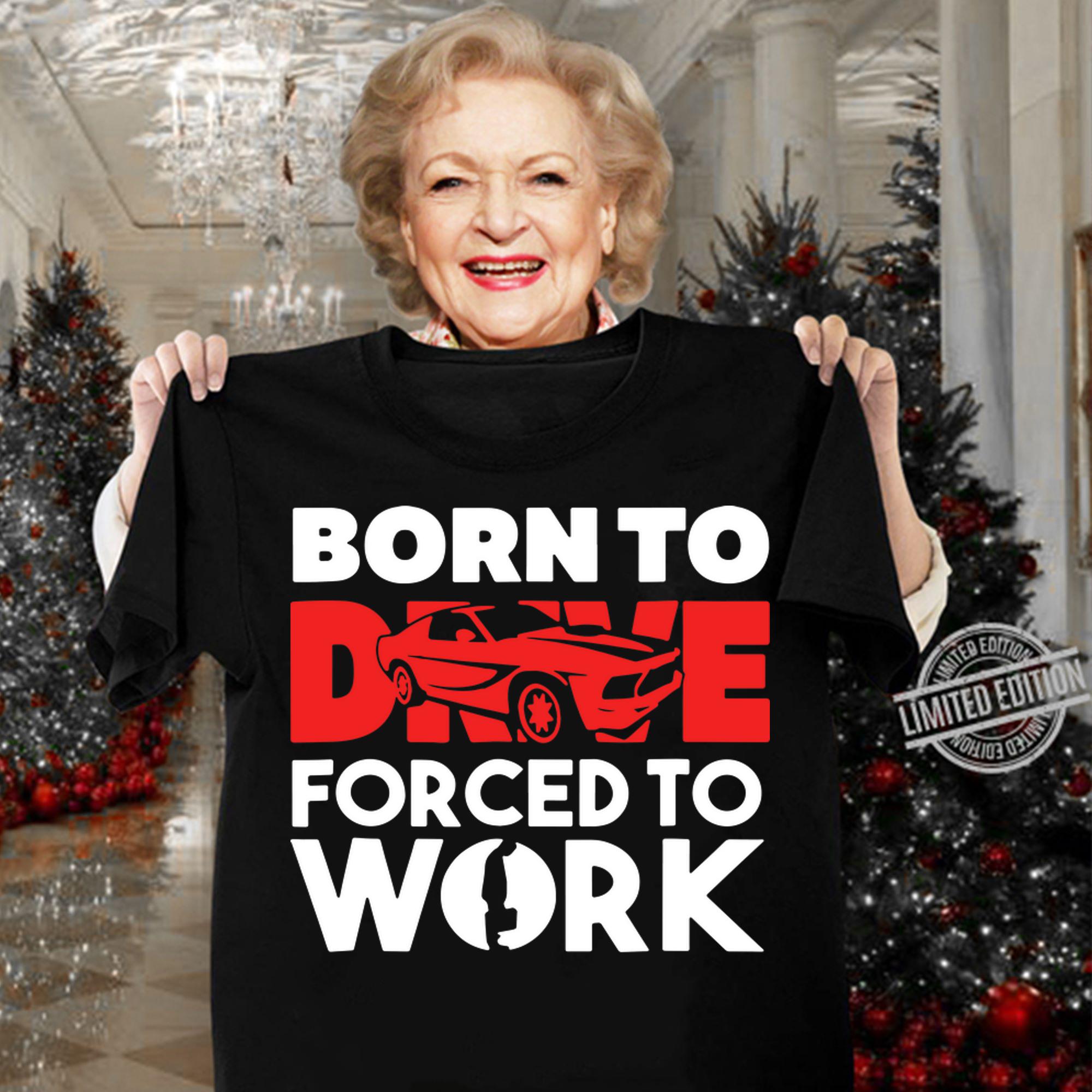 Born to Drive Fored To Work t-shirt woman shirt