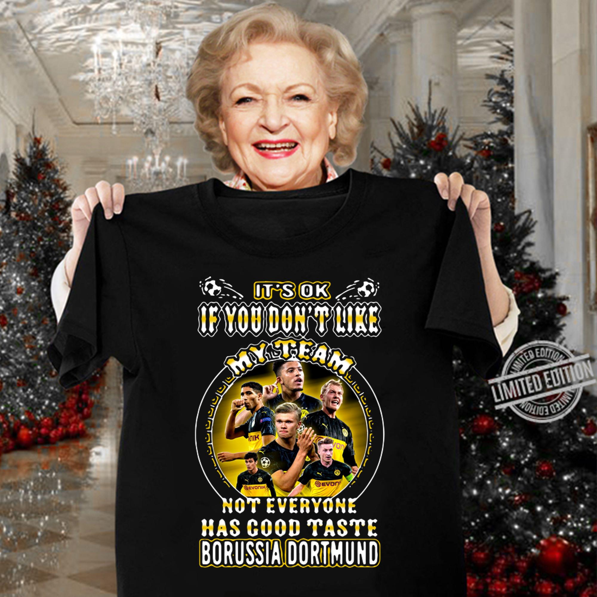 It's Ok If You Don't Like My Team Not Everyone Has Good Taste Borussia Dortmund t-shirt woman shirt