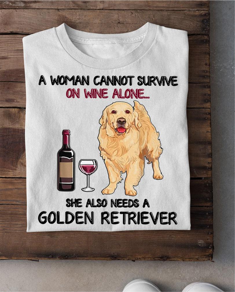A woman cannot survive on wine alone she also needs a Golden Retriever t-shirt