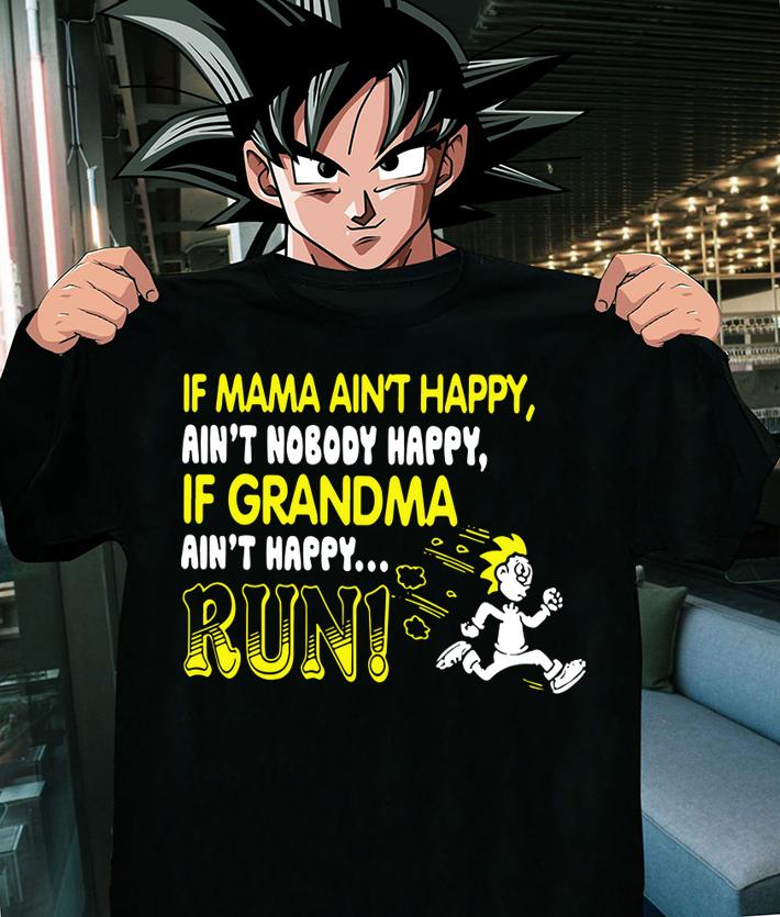 If Mama Ain't Happy Ain't Nobody Happy If Grandma Ain't Happy Run Now t-shirt