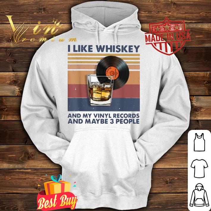Vintage I Like Whiskey And My Vinyl Records And Maybe 3 People t-shirt