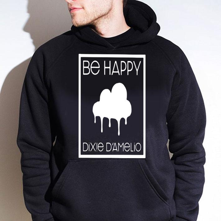 Be Happy Dixie D'amelio t-shirt