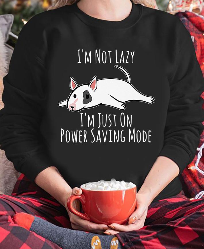 I'm Not Lazy I'm Just On Power Saving Mode English Bull Terrier Dog Lover t-shirt