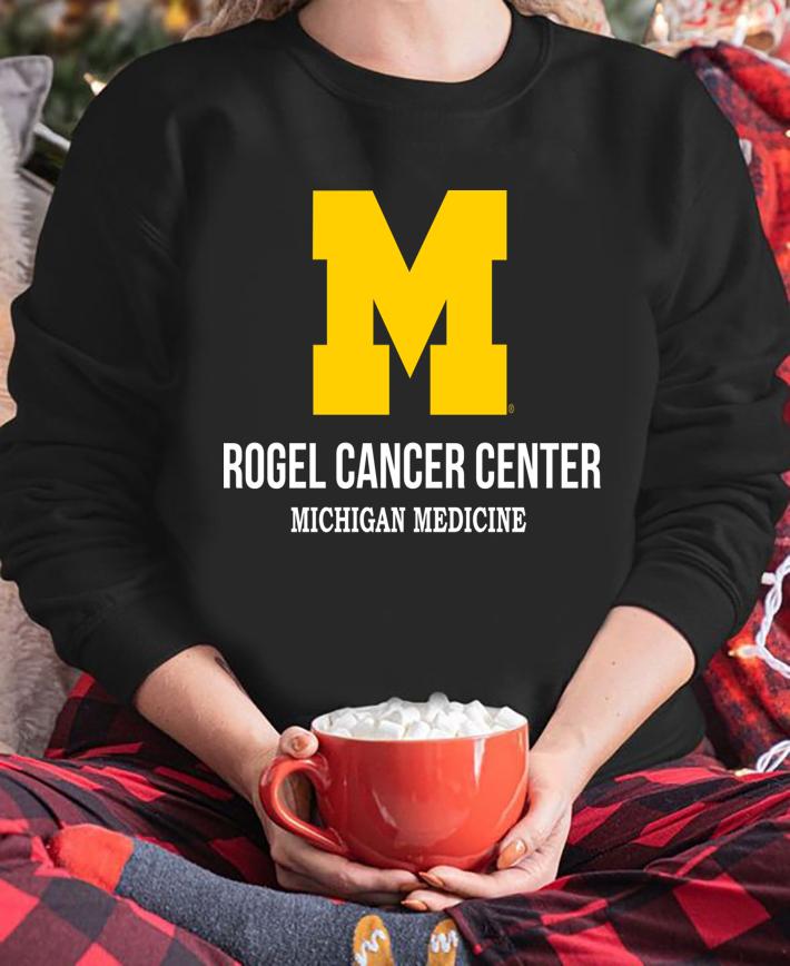 Rogel Cancer Center Michigan Medicine t-shirt sweatshirt