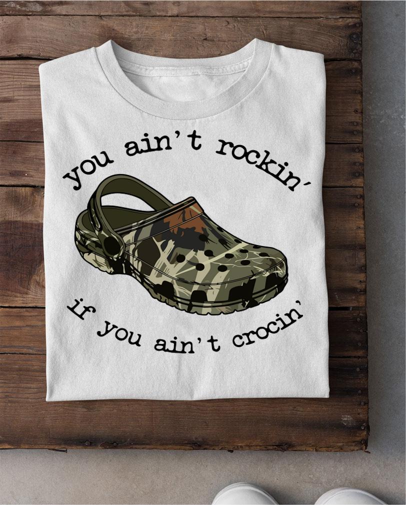 Official You Aint Rockin If You Aint Crocin t-shirt 8