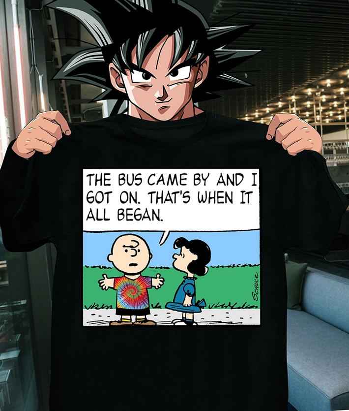 The Bus Came By And I Got On That's When It All Began t-shirt 9
