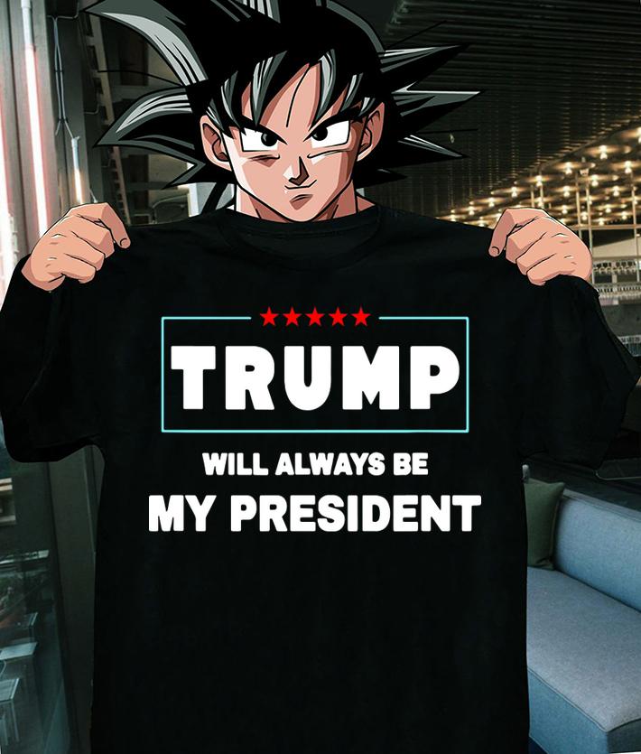 Trump Will Always Be My President t-shirt