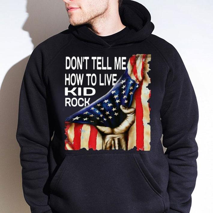 Don't tell me how to live Kid Rock American Flag t-shirt