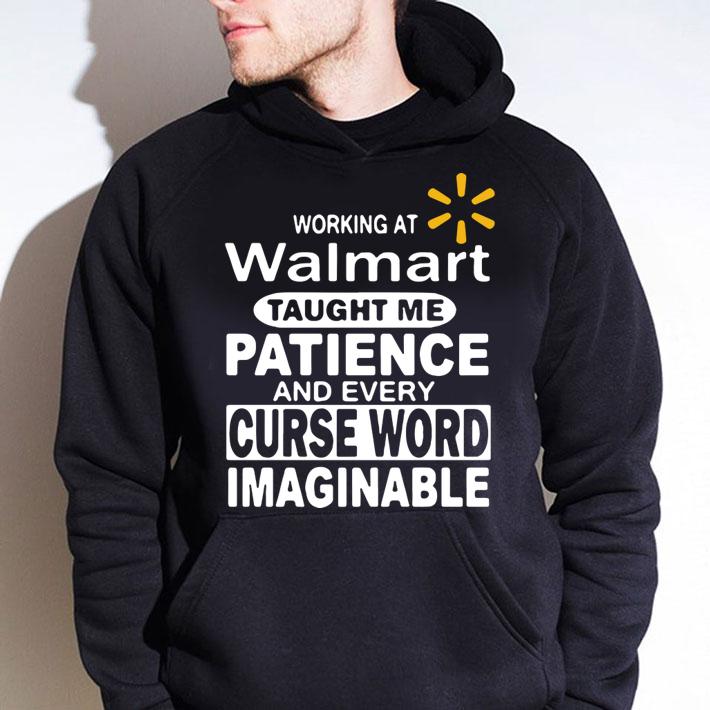 Working At Walmart Taught Me Patience And Every Curse Word Imaginable t-shirt