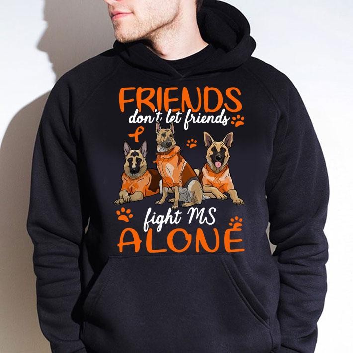 Funny German Shepherd friends don't let friends Multiple Sclerosis t-shirt