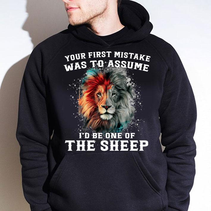 Lion Your First Mistake Was To Assume Id Be One Of The Sheep t-shirt