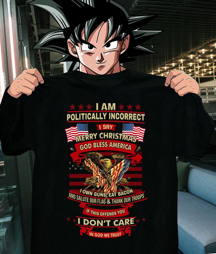 I Am Politically Incorrect I Say Merry Christmas God Bless t-shirt