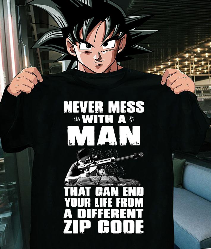 Sniper Never Mess With A Man That Can End Your Life From A Different Zip Code t-shirt