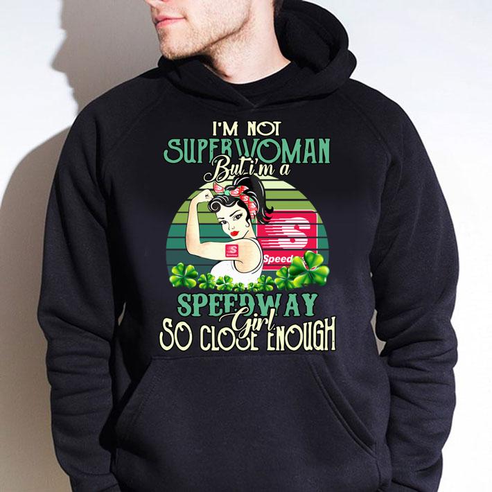 Vintage Im Not Superwoman But Im A Speedway Girl So Close Enough t-shirt