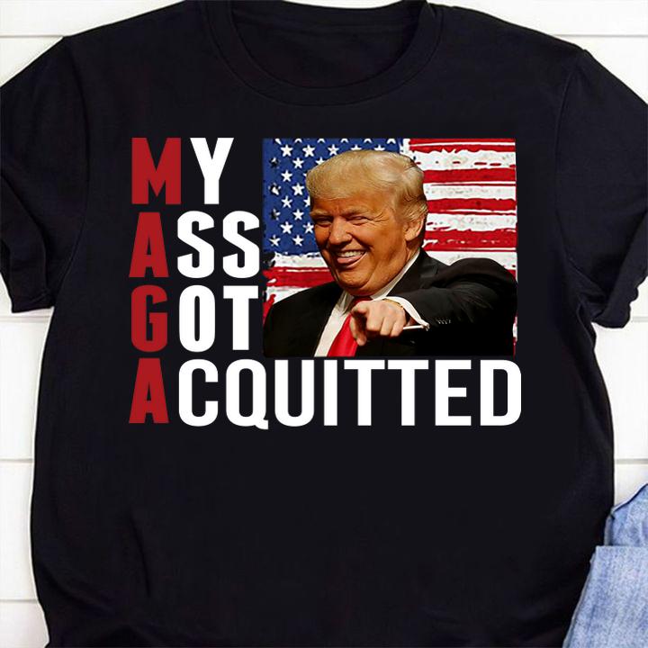 President Trump MAGA American Flag My Ass Got Acquitted t-shirt 52 Clothing