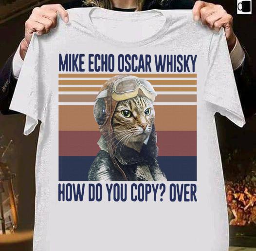 Official Mike Echo Oscar Whisky How Do You Copy Over Cat Vintage Retro t-shirt 44 Clothing