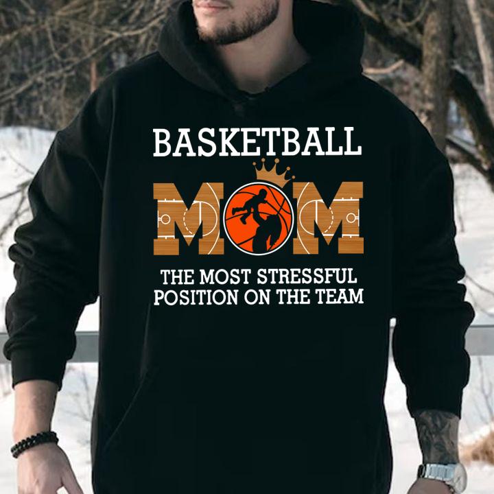 Basketball mom the most stressful position on the team t-shirt