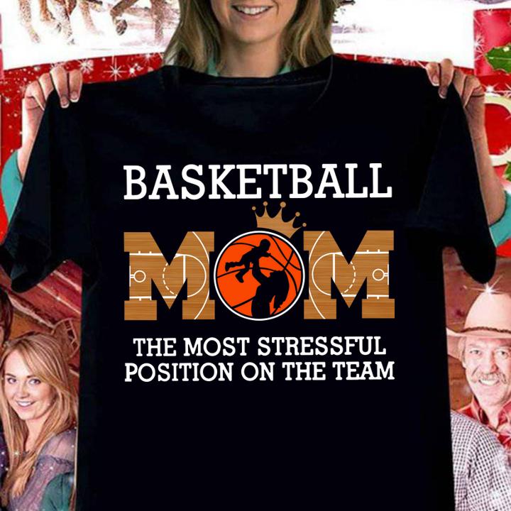 Basketball mom the most stressful position on the team t-shirt