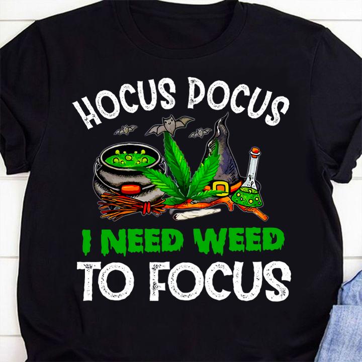 Hocus Pocus I need weed to focus t-shirt 1 Clothing, Independencedayshirt News