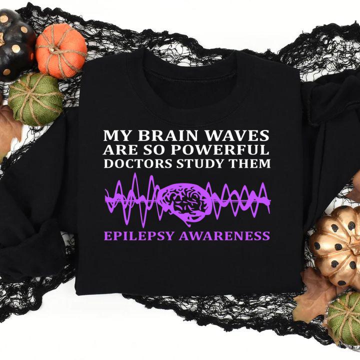 My Brain Waves Are So Powerful Doctors Study The Epilepsy Awareness t-shirt