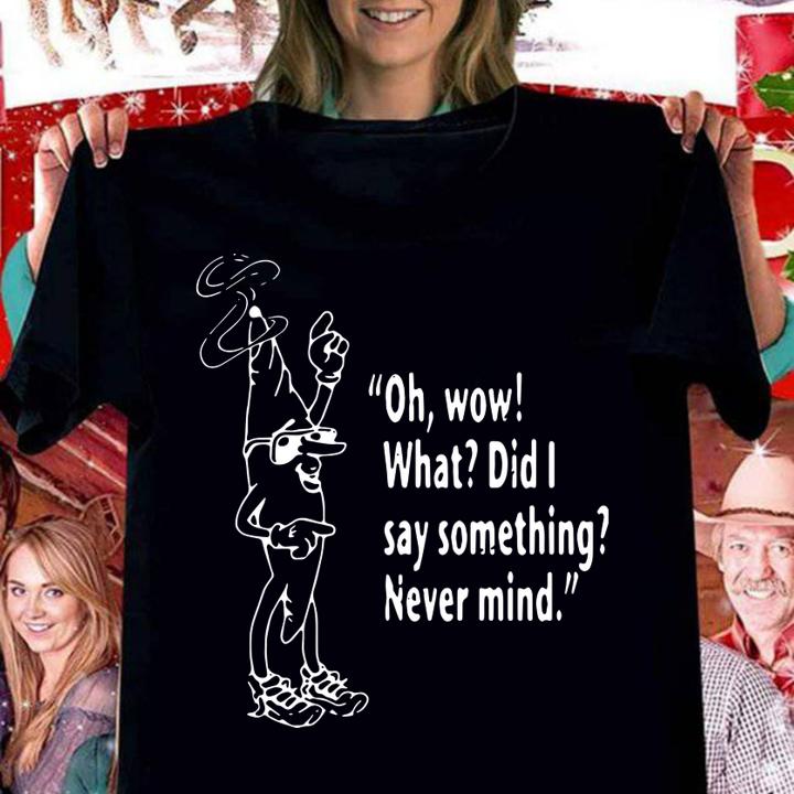 Clerks oh wow what did I say something never mind t-shirt
