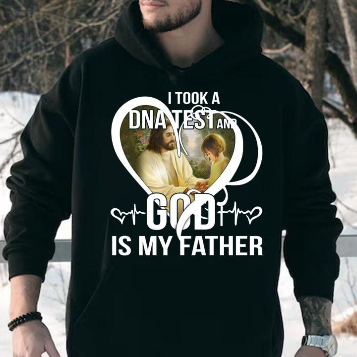Jesus I took a DNA test and God is my father t-shirt