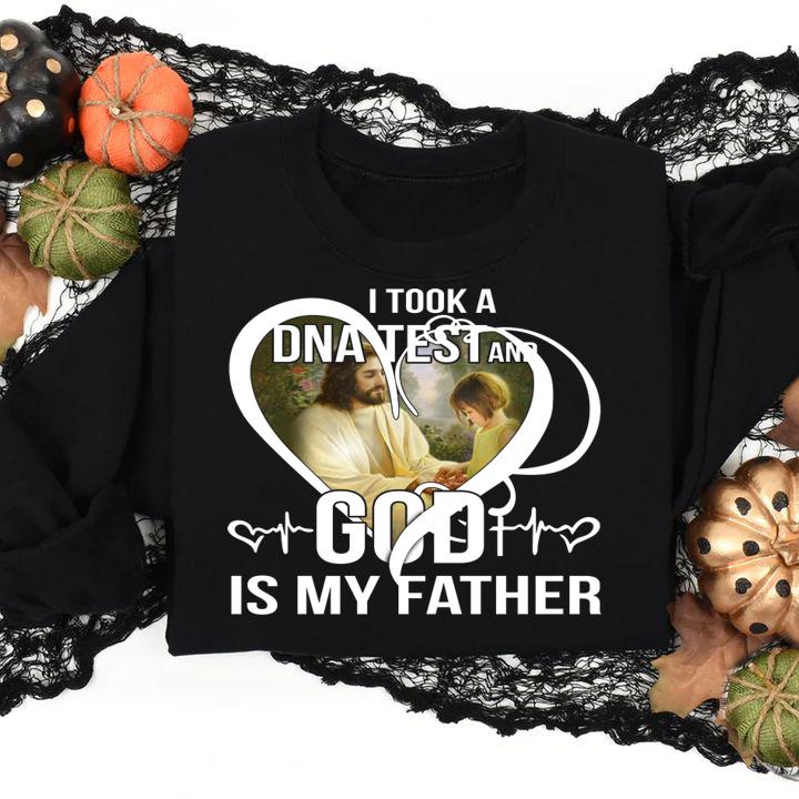 Jesus I took a DNA test and God is my father t-shirt