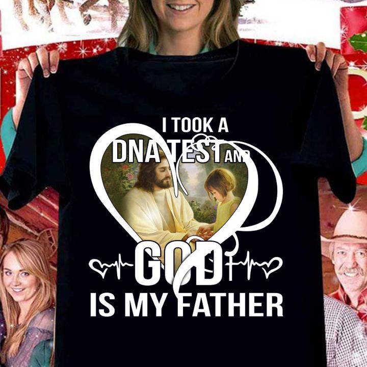 Jesus I took a DNA test and God is my father t-shirt