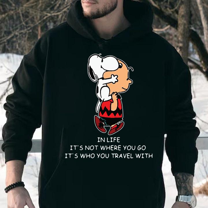 Snoopy And Charlie Brown In Life It's Not Where You Go It's Who You Travel With t-shirt