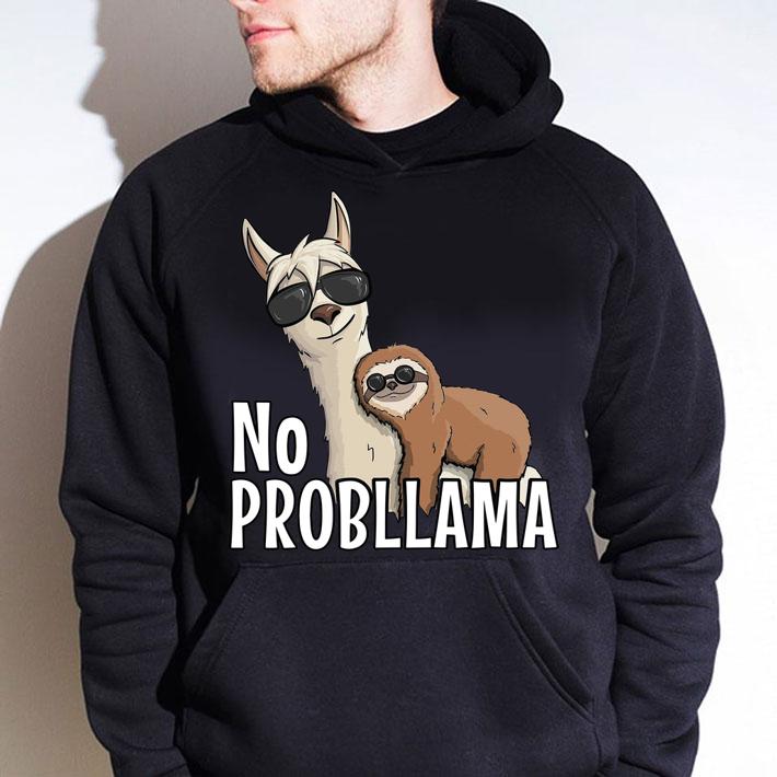 No Probllama Sloth And Llama t-shirt hoodie