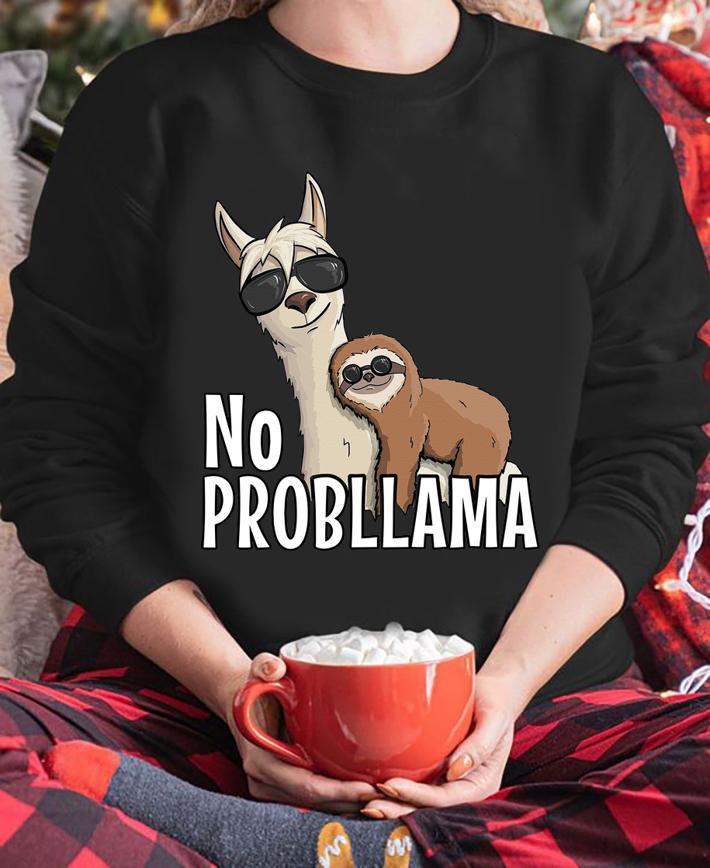 No Probllama Sloth And Llama t-shirt sweatshirt