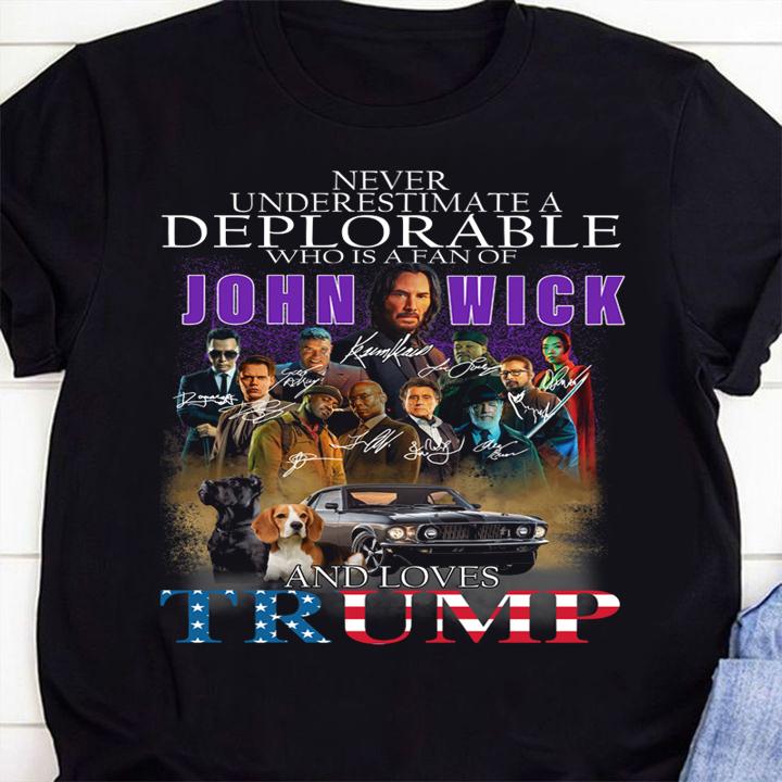 Never Underestimate A Deplorable Who Is A Fan Of John Wick And Loves Trump t-shirt 1