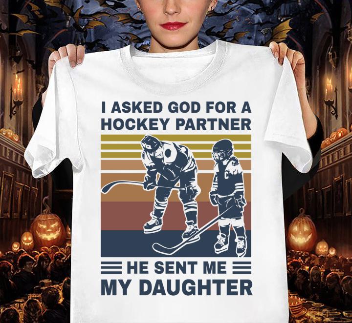 I Asked God For A Hockey Partner He Sent Me My Daughter Vintage Retro t-shirt