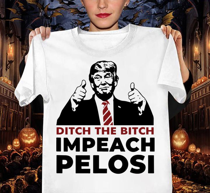 Ditch The Bitch Impeach Pelosi t-shirt