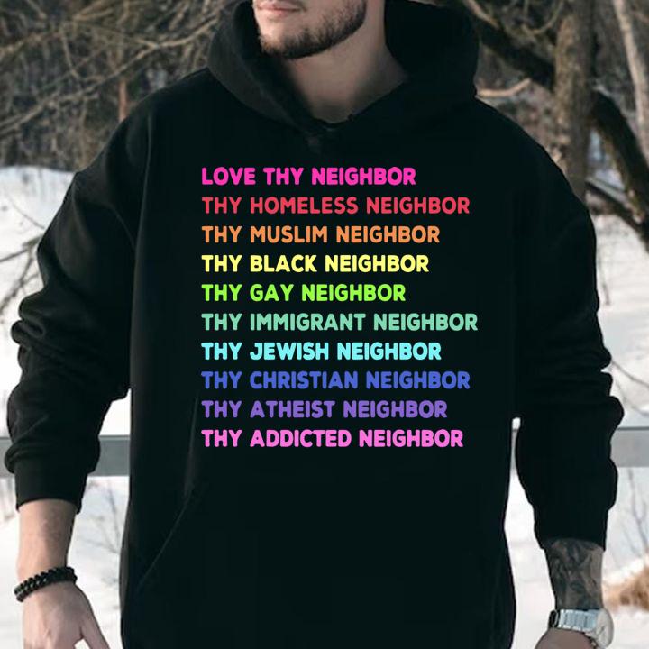 Lgbt Love Thy Neighbor Thy Homeless Neighbor Thy Muslim Neighbor t-shirt