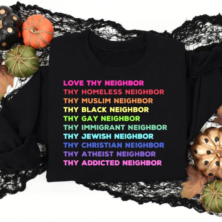 Lgbt Love Thy Neighbor Thy Homeless Neighbor Thy Muslim Neighbor t-shirt