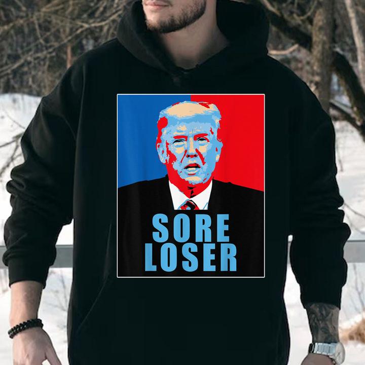 Trump Is A Sore Loser t-shirt