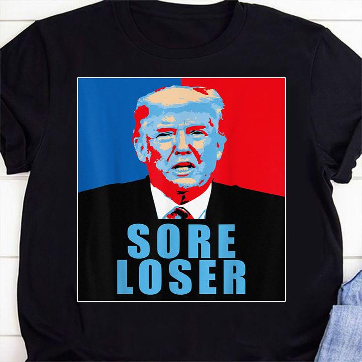 Trump Is A Sore Loser t-shirt 4