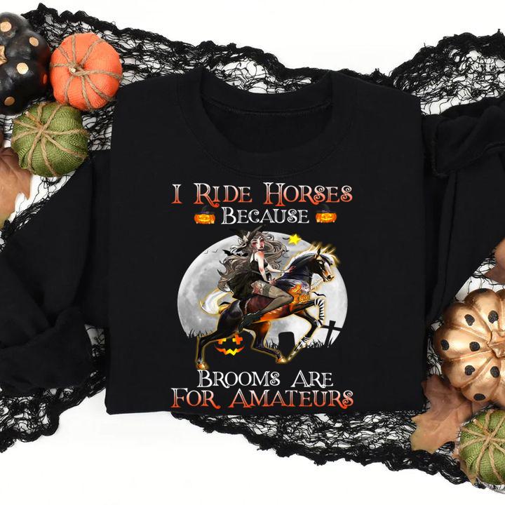 I Ride Horses Because Brooms Are For Amateurs Lady Halloween t-shirt