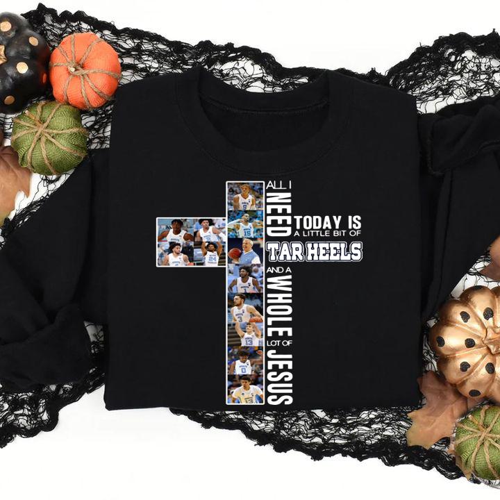 All i need today is a little bit of Tar Heels and a whole lot of Jesus t-shirt