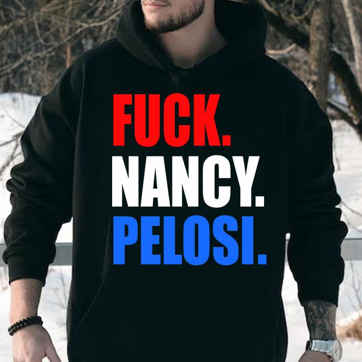 Funny Fuck Nancy Pelosi Anti Democrat t-shirt