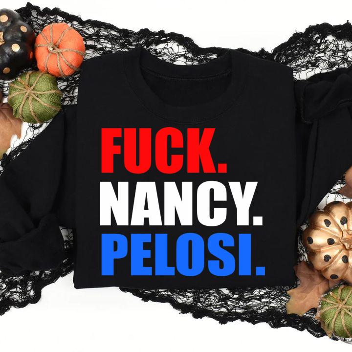 Funny Fuck Nancy Pelosi Anti Democrat t-shirt