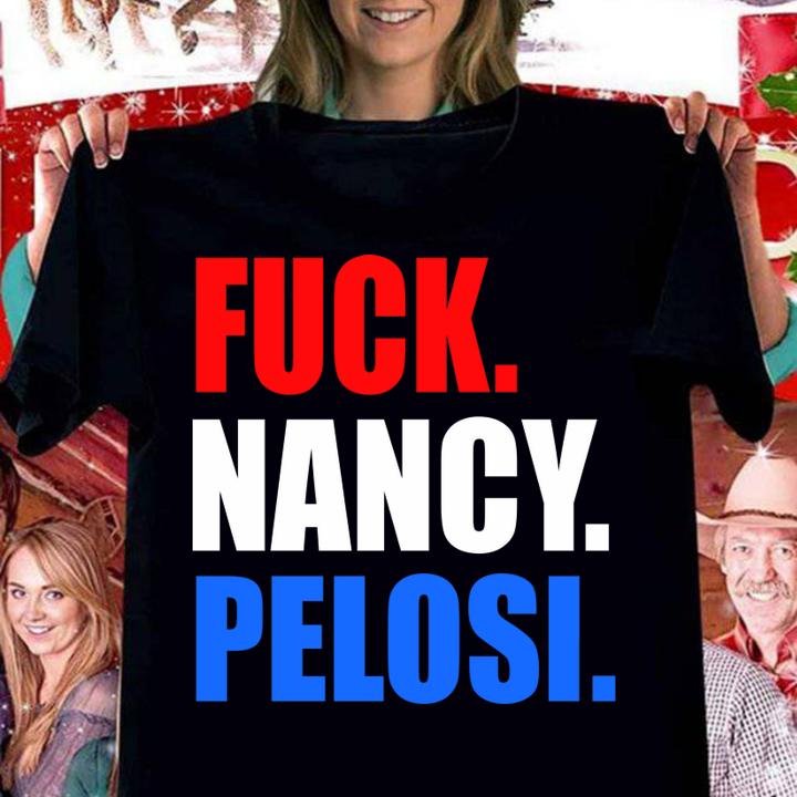 Funny Fuck Nancy Pelosi Anti Democrat t-shirt