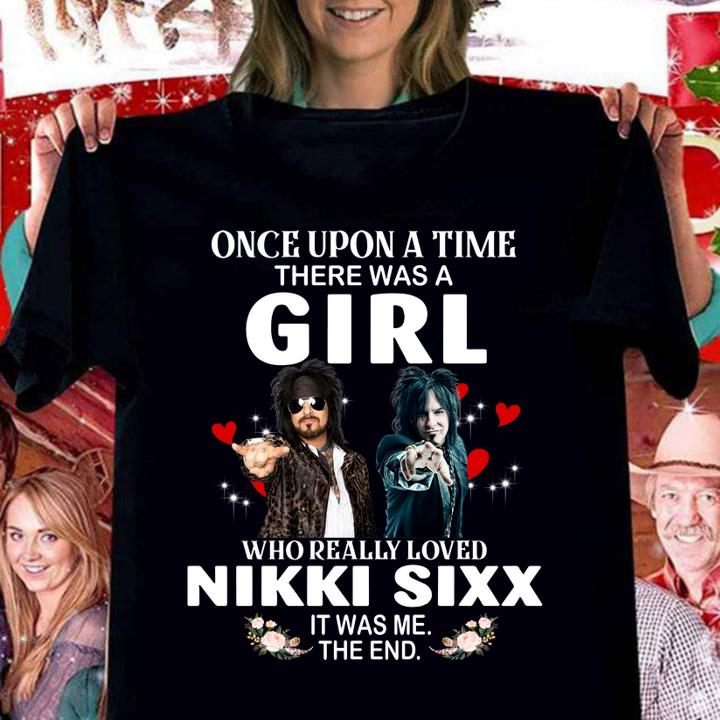 Once Upon A Time There Was A Girl Who Really Loved Nikki Sixx t-shirt