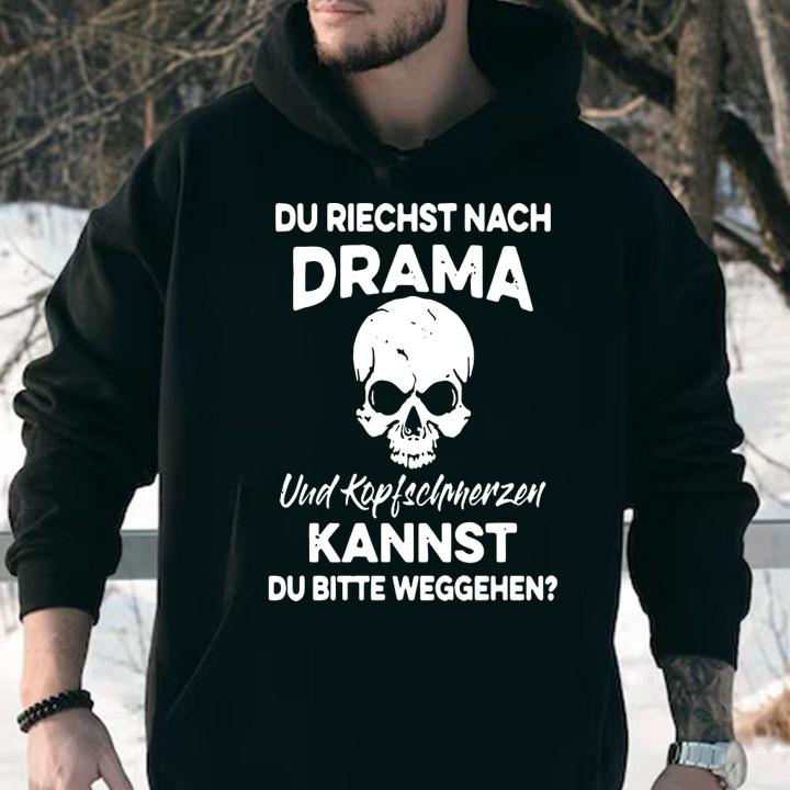 Du Riechst Nach Drama Und Kopfschmerzen Kannst t-shirt