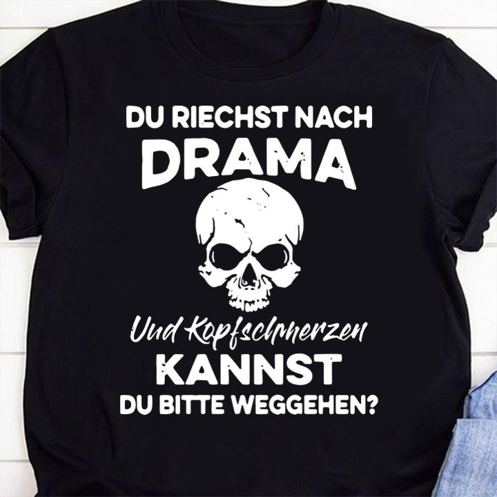 Du Riechst Nach Drama Und Kopfschmerzen Kannst t-shirt 1