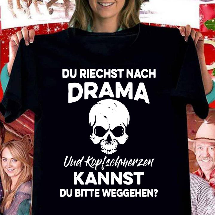 Du Riechst Nach Drama Und Kopfschmerzen Kannst t-shirt